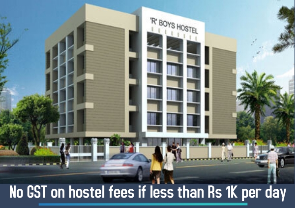 No GST on hostel fees if less than Rs 1K per day